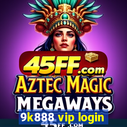 9k888 vip login